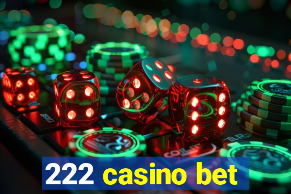 222 casino bet